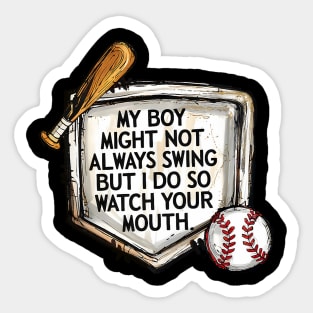 My Boy Might Not Always Swing But I Do Baseball Mom Lover Sticker